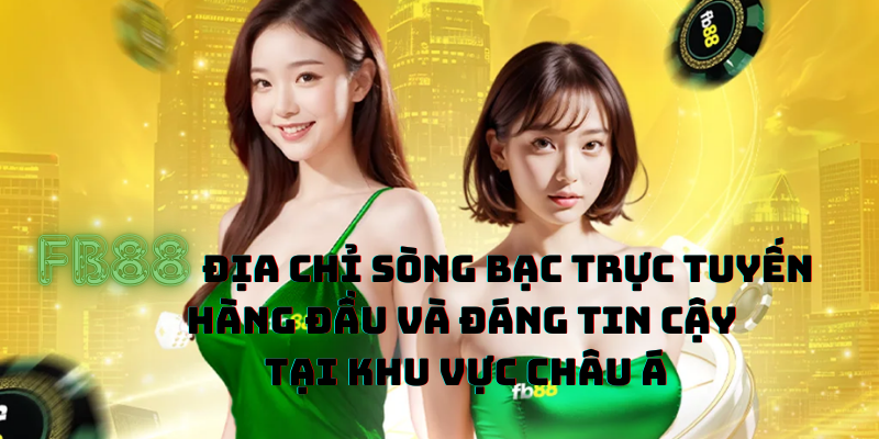 FB88 sòng bạc đáng tin cậy