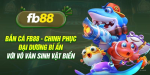 Bắn cá FB88 trò chơi đỉnh cao