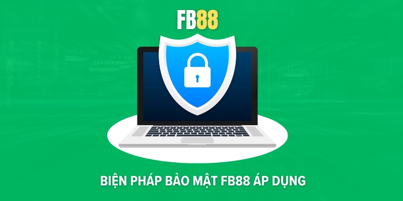 Biện pháp bảo mật FB88 áp dụng