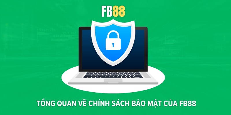 Tổng quan về chính sách bảo mật của FB88